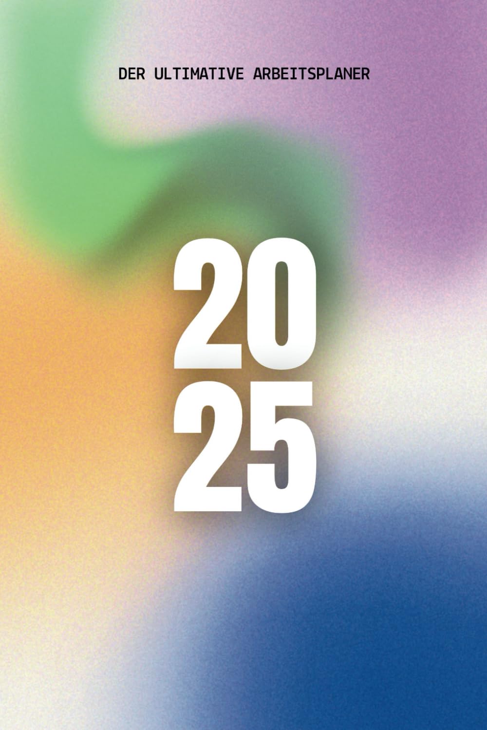 Der ultimative Arbeitsplaner 2025: Buchkalender | Monatsübersicht und