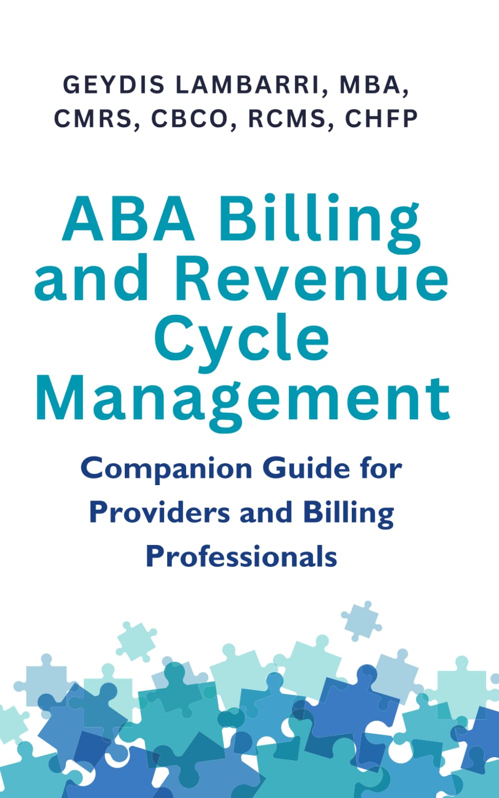 ABA Billing and Revenue Cycle Management: Companion Guide for Providers and Billing Professionals