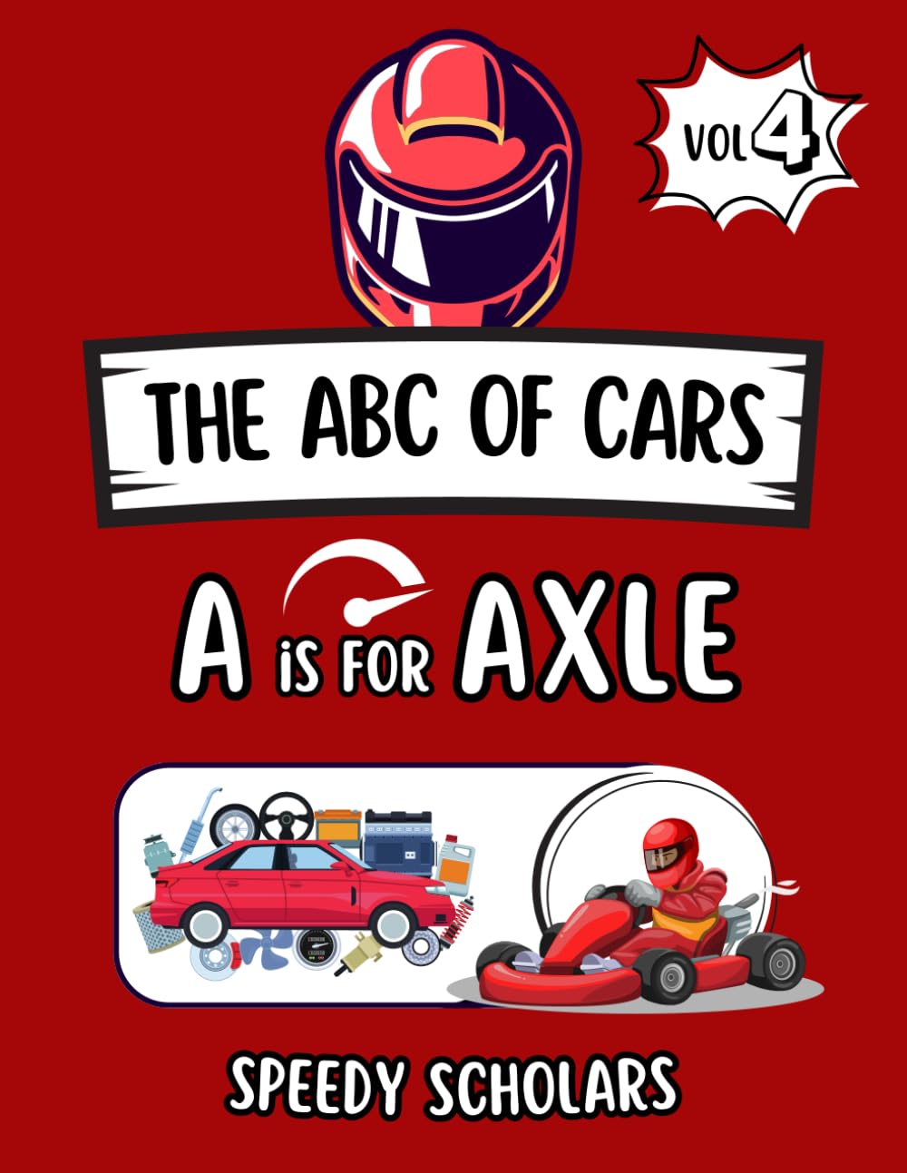 THE ABC OF CARS - A IS FOR AXLE - SPEEDY SCHOLARS: Coloring Adventure where each letter of the alphabet comes alive with car-themed illustrations (The Speedy Scholars Series)