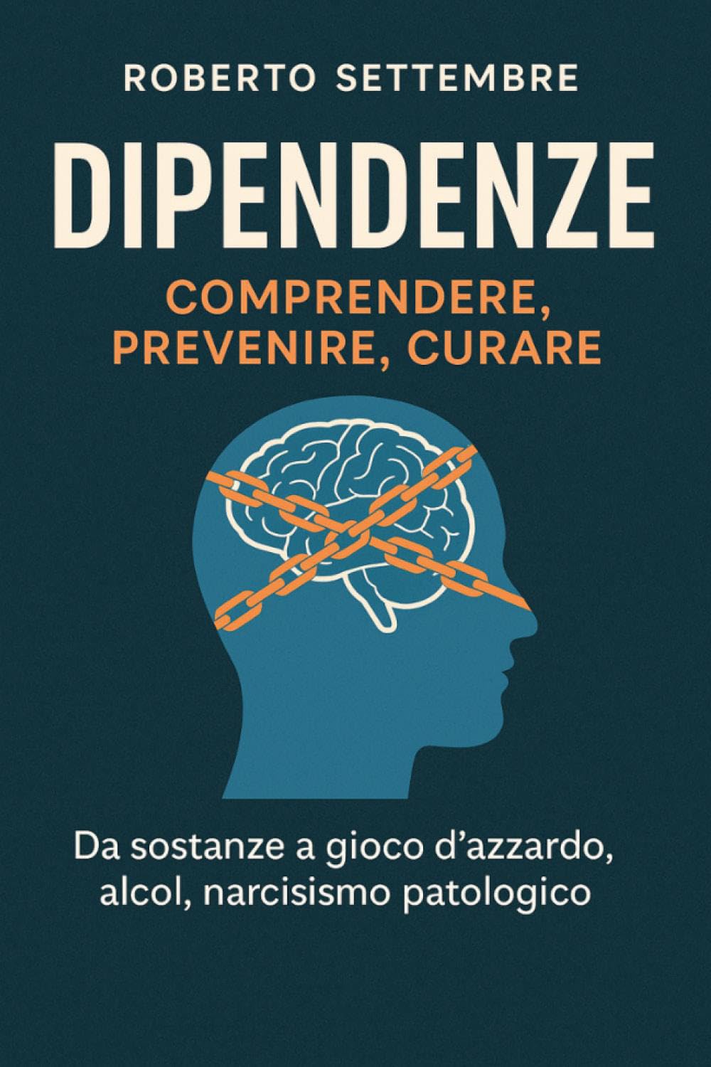 Dipendenze: Comprendere, Prevenire, Curare