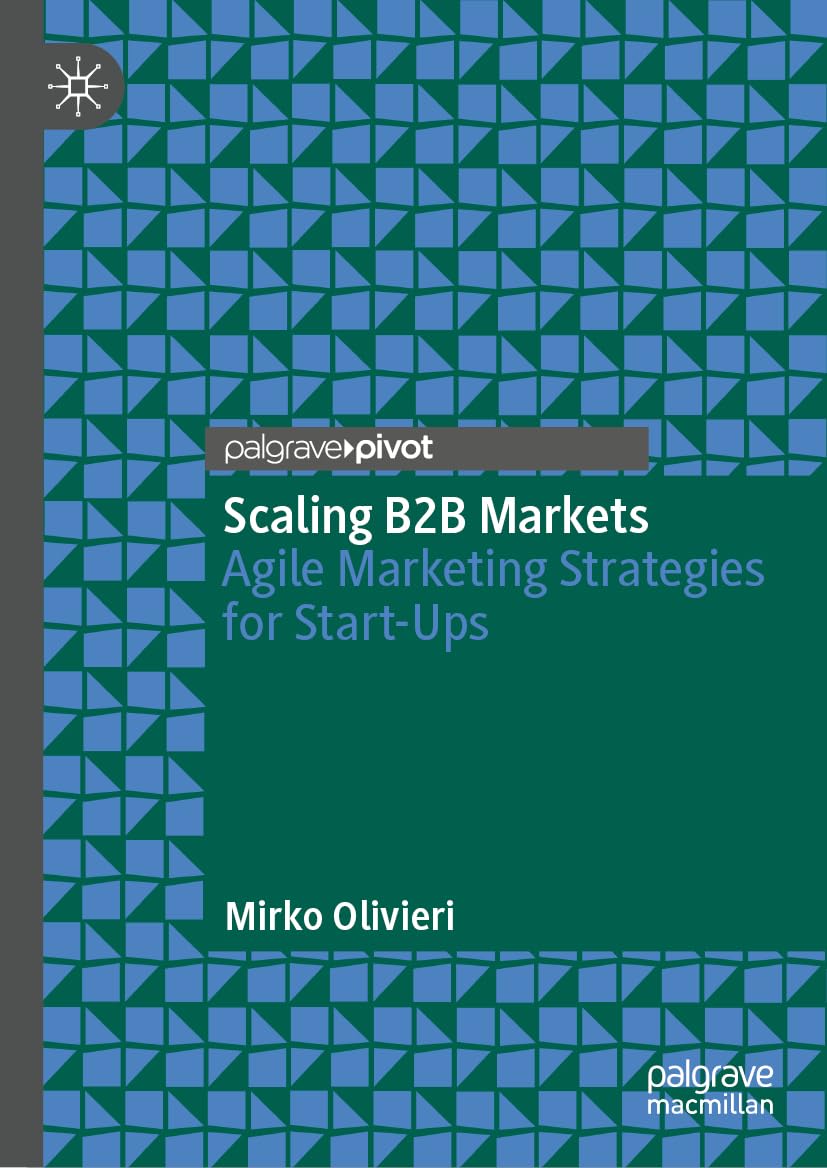 Scaling B2B Markets: Agile Marketing Strategies for Start-Ups