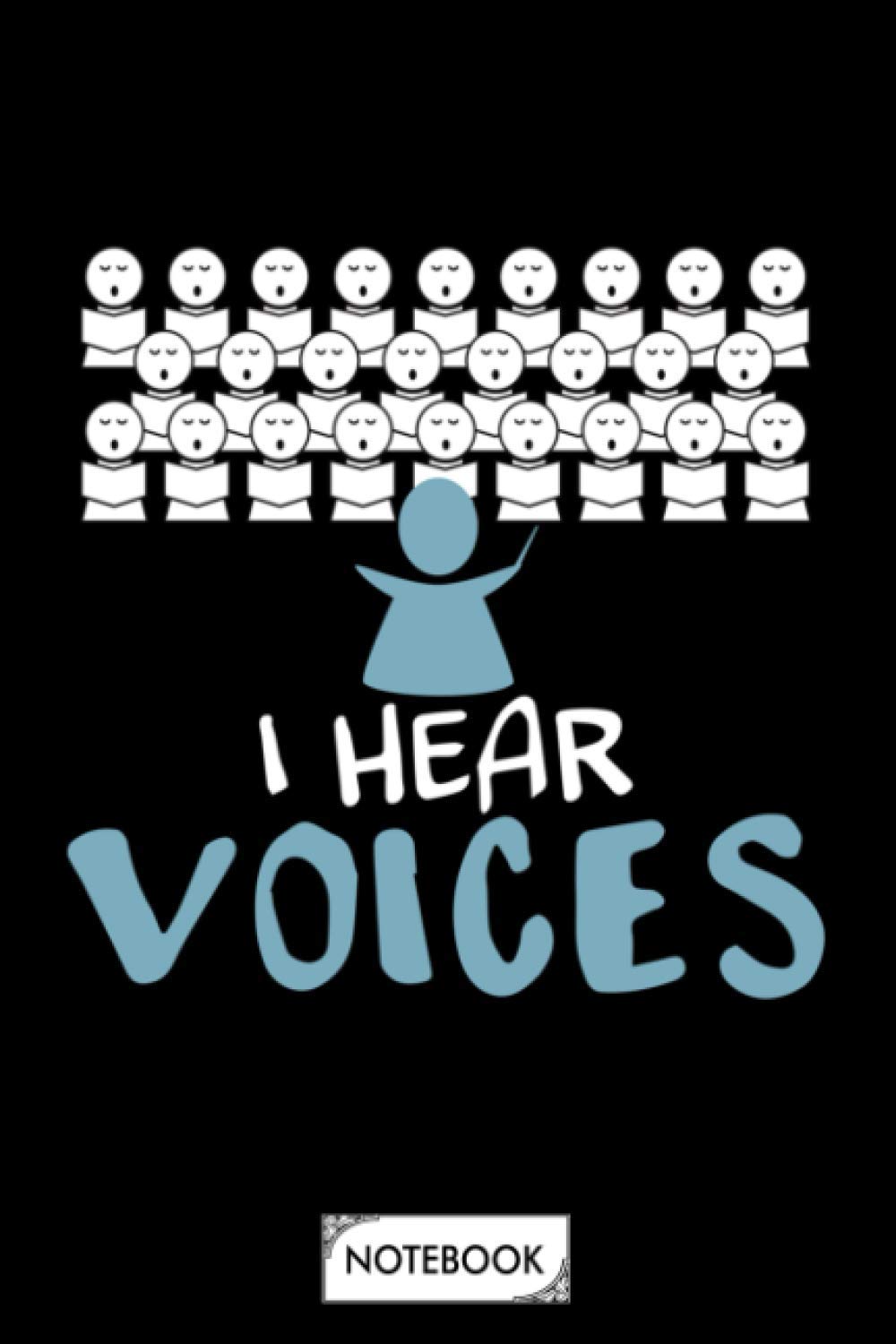 I Hear Voices Choir Instruments Singer Musician Gift Notebook: Matte Finish Cover, Planner, 6x9 120 Pages, Lined College Ruled Paper, Diary, Journal