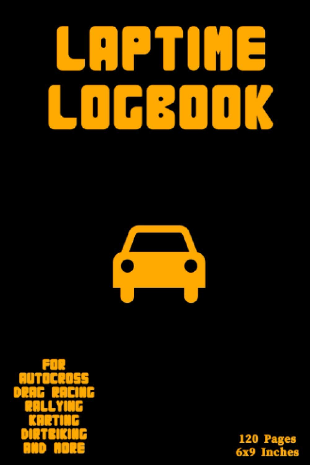 Lap time Log book For Autocross, Drag Racing, Rallying, Karting, Dirtbiking, and More