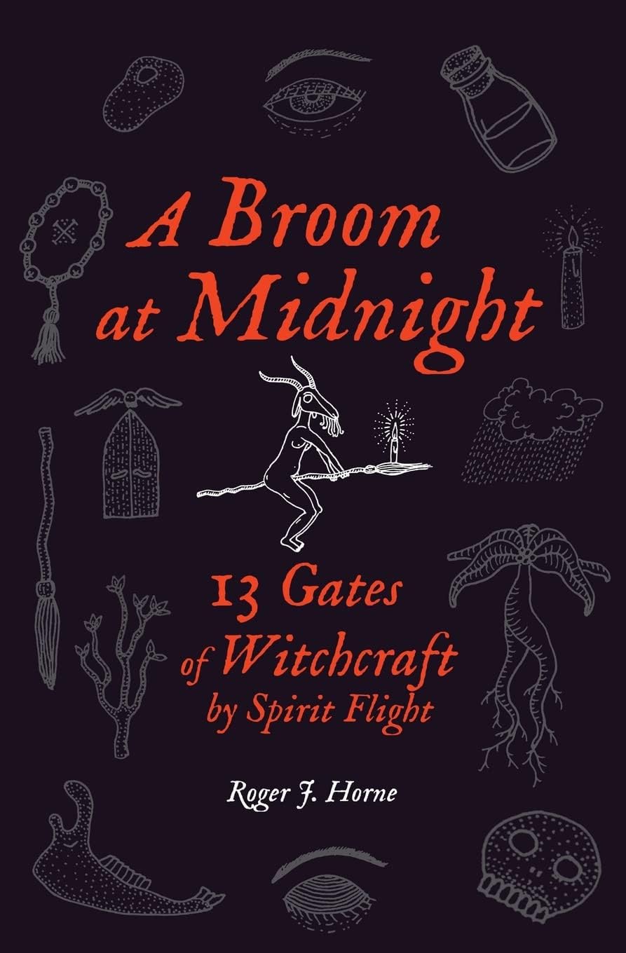 A Broom at Midnight: 13 Gates of Witchcraft by Spirit Flight Paperback – Import, 6 October 2021