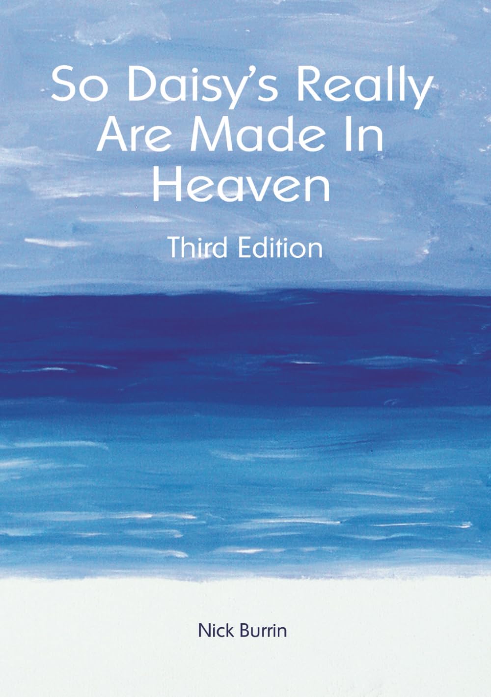 So Daisy’s Really Are Made In Heaven (Third Edition November 2025)
