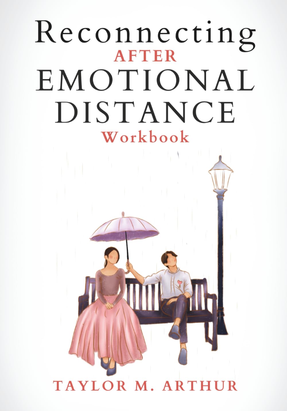 Reconnecting After Emotional Distance Workbook: A 6-Week Guided Path to Restore Intimacy and Partnership