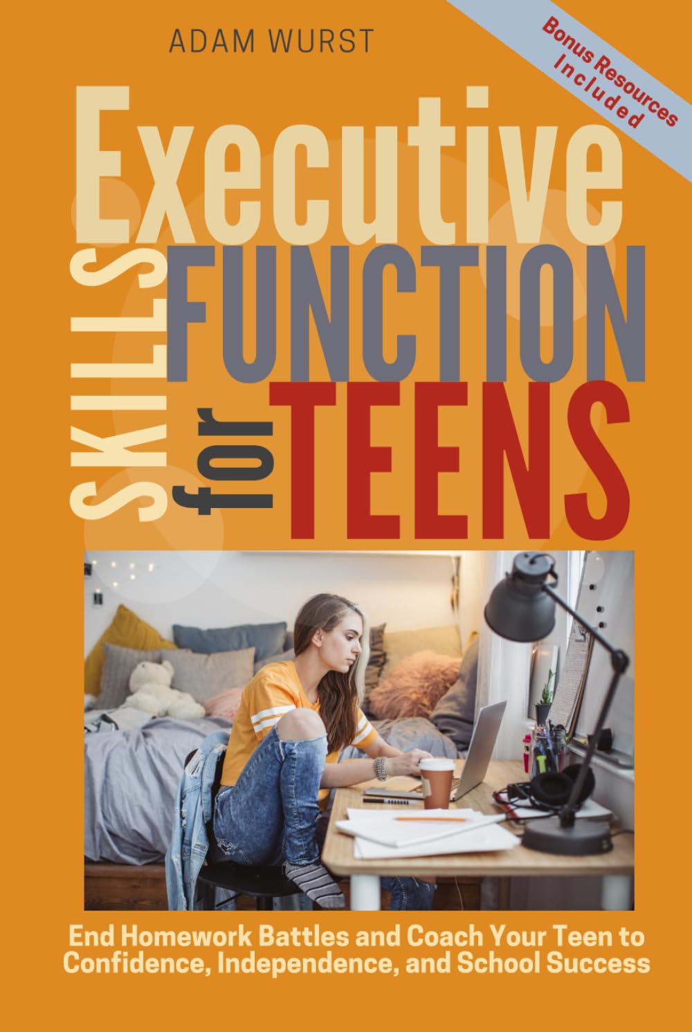 Executive Function Skills for Teens: End Homework Battles and Coach Your Teen to Confidence, Independence, and School Success