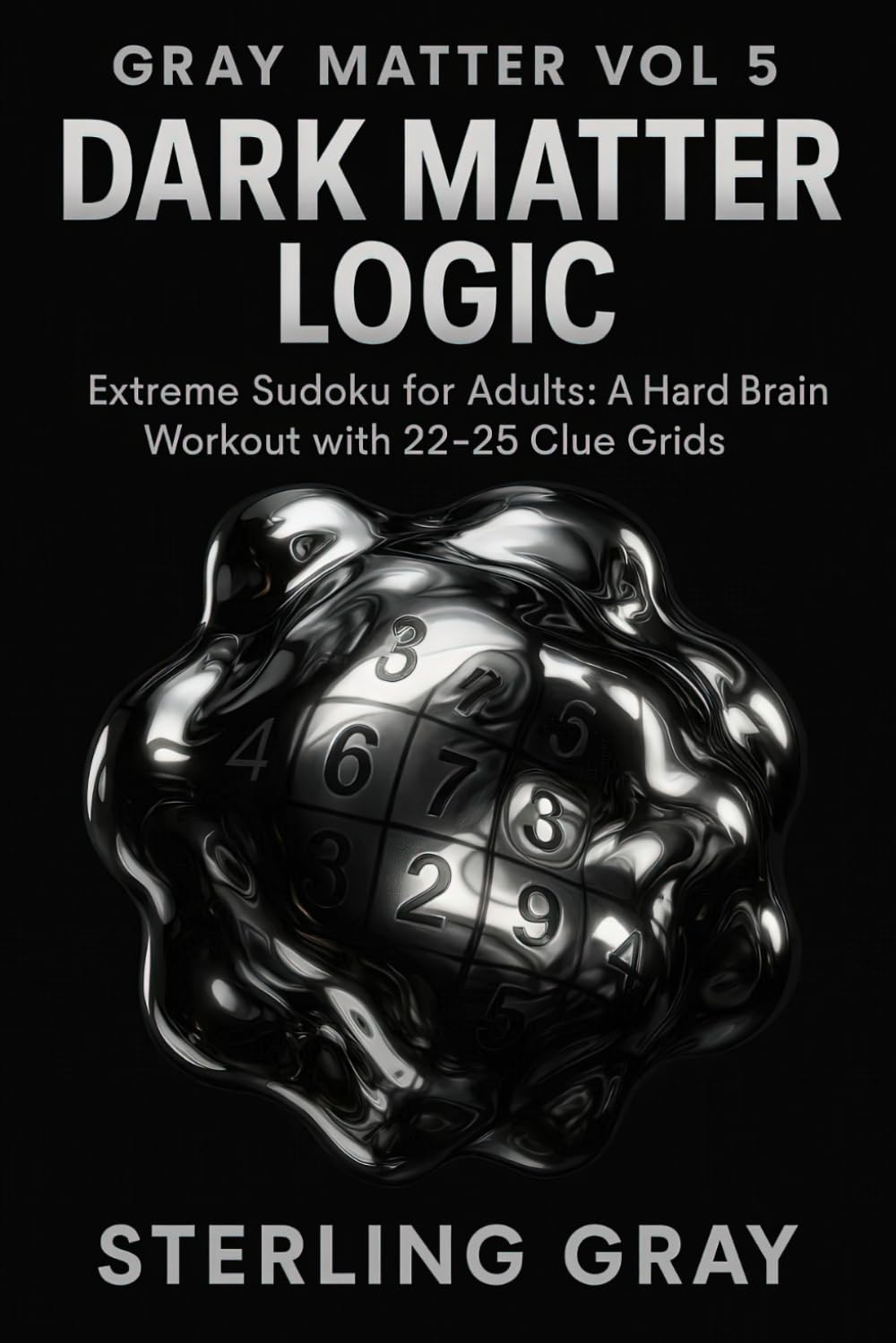 Gray Matter 5: Dark Matter Logic: Extreme Sudoku for Adults: A Hard Brain Workout with 22-25 Clue Grids