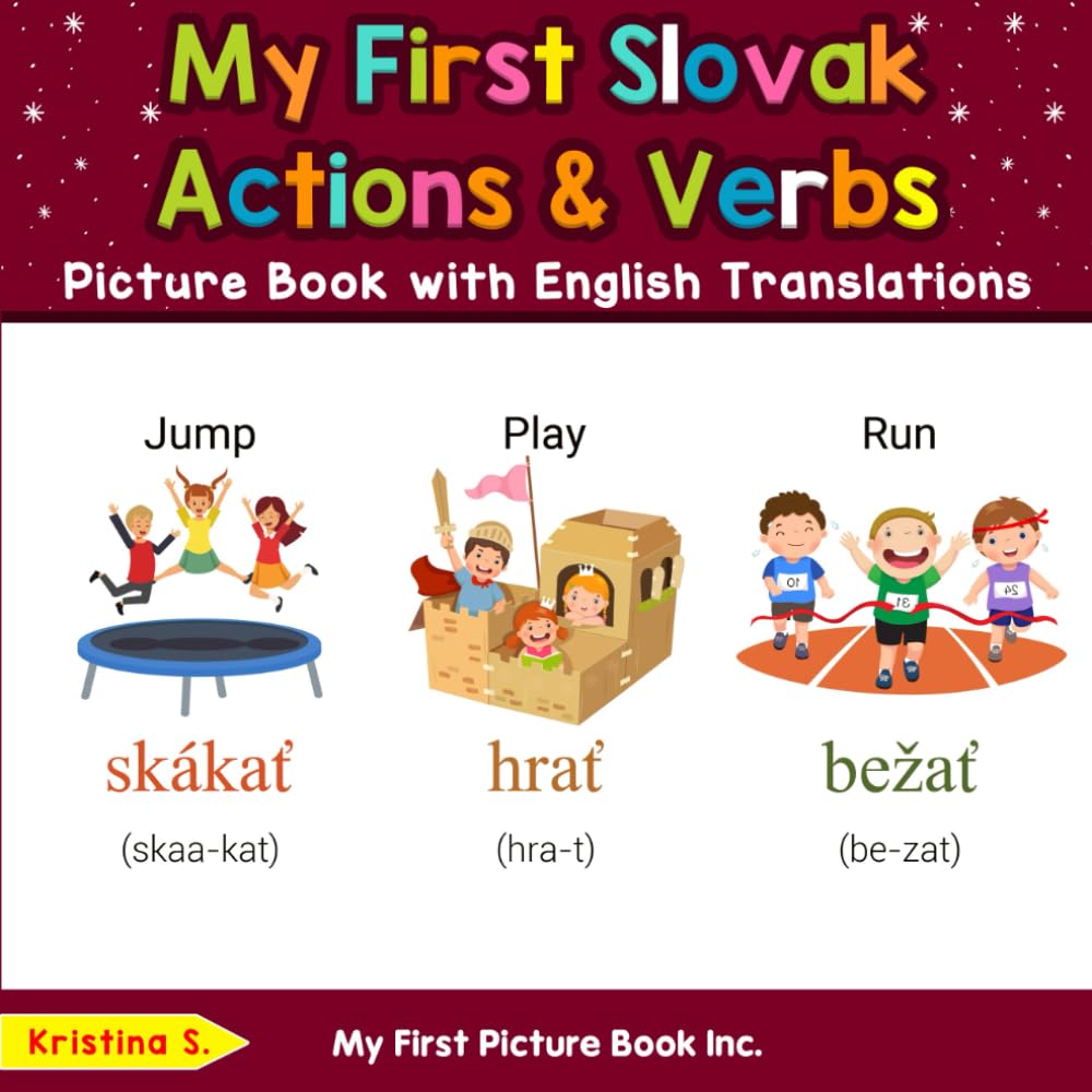 My First Slovak Action & Verbs Picture Book with English Translations (Teach & Learn Basic Slovak words for Children)