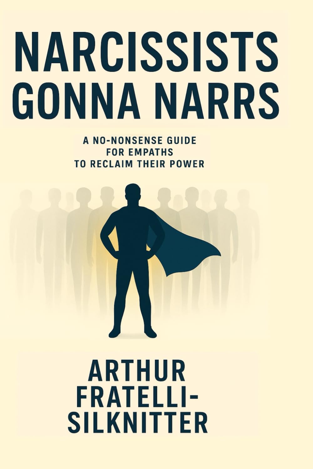 Narcissists Gonna Narrs: A No Nonsense Guide for Empaths to Reclaim Their Power