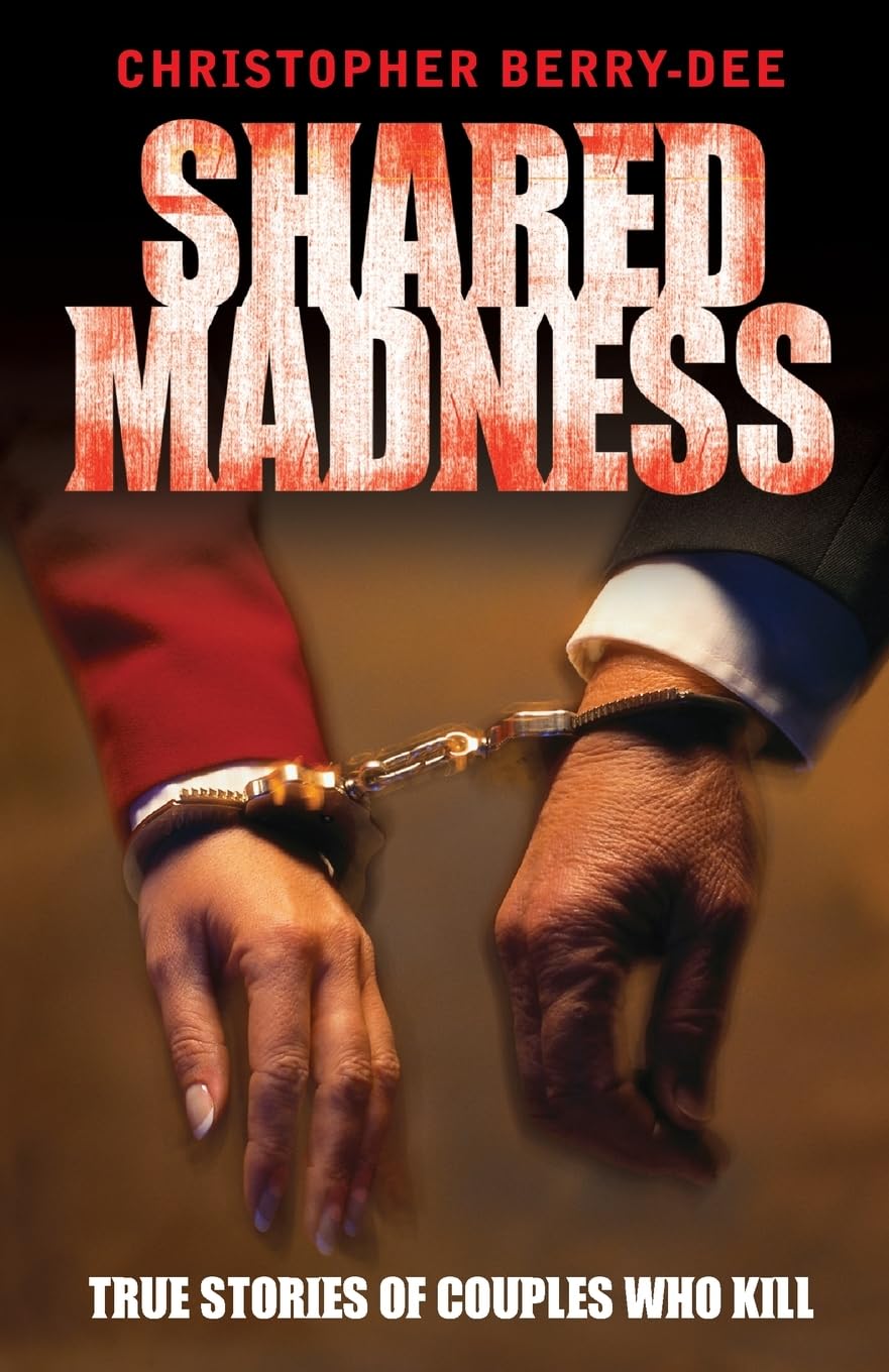 Shared Madness - True Stories Of Couple Who Kill