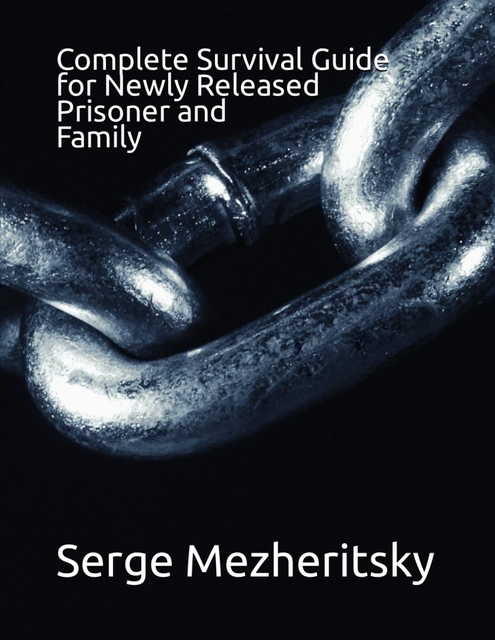 Complete Survival Guide for Newly Released Prisoner and Family: Life After Prison