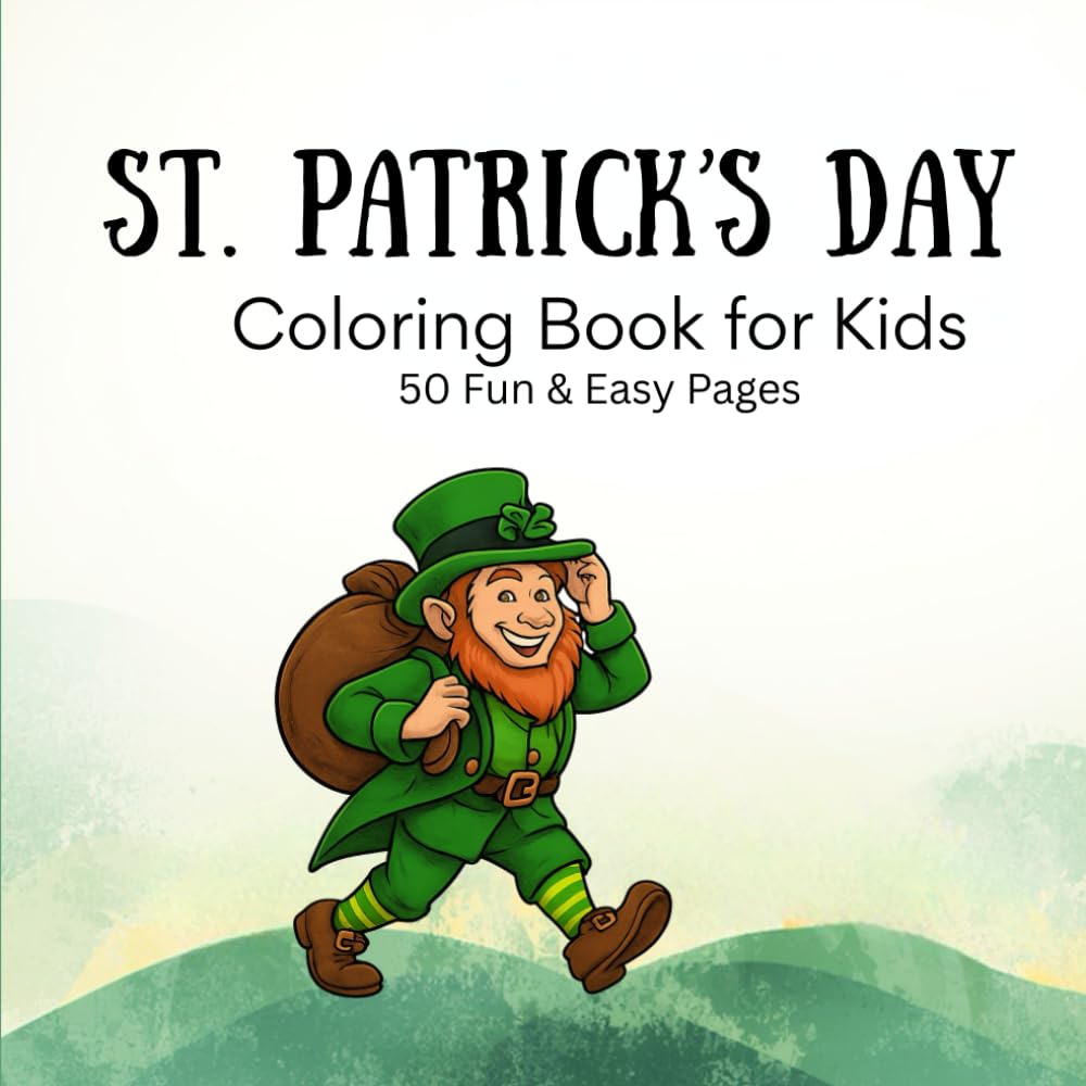 St. Patrick’s Day Coloring Book for Kids Ages 4–8: 50 Fun & Easy Shamrock and Leprechaun Coloring Pages for St. Patrick's Day