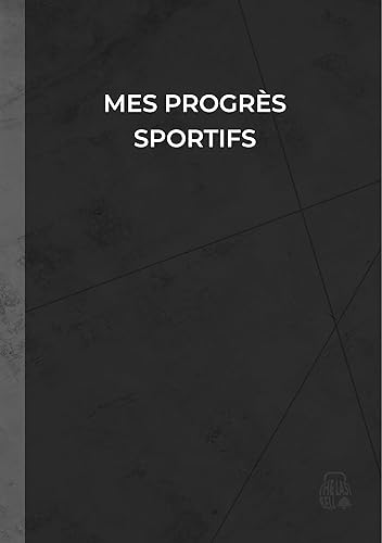 Carnet de sport ultime - Mon carnet de sport - Organisation sport: Pour tous les niveaux - Suivi des séances, mensurations, graphiques - Musculation - Sport (French Edition)