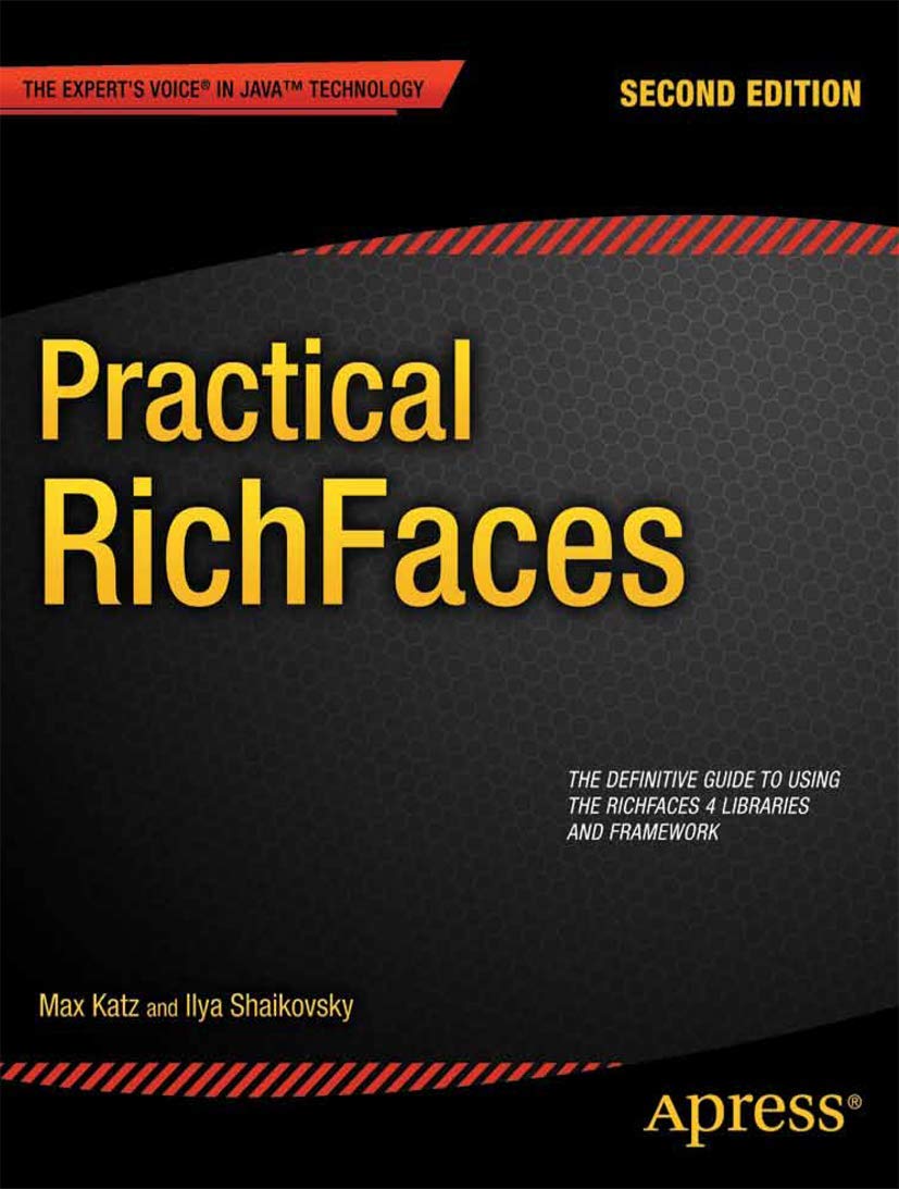 Practical RichFaces: The Definitve Guide to Using the Richfaces 4 Libraries and Framework (Expert's Voice in Java Technology)
