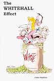The Whitehall Effect: How Whitehall became the enemy of great public services and what we can do about it