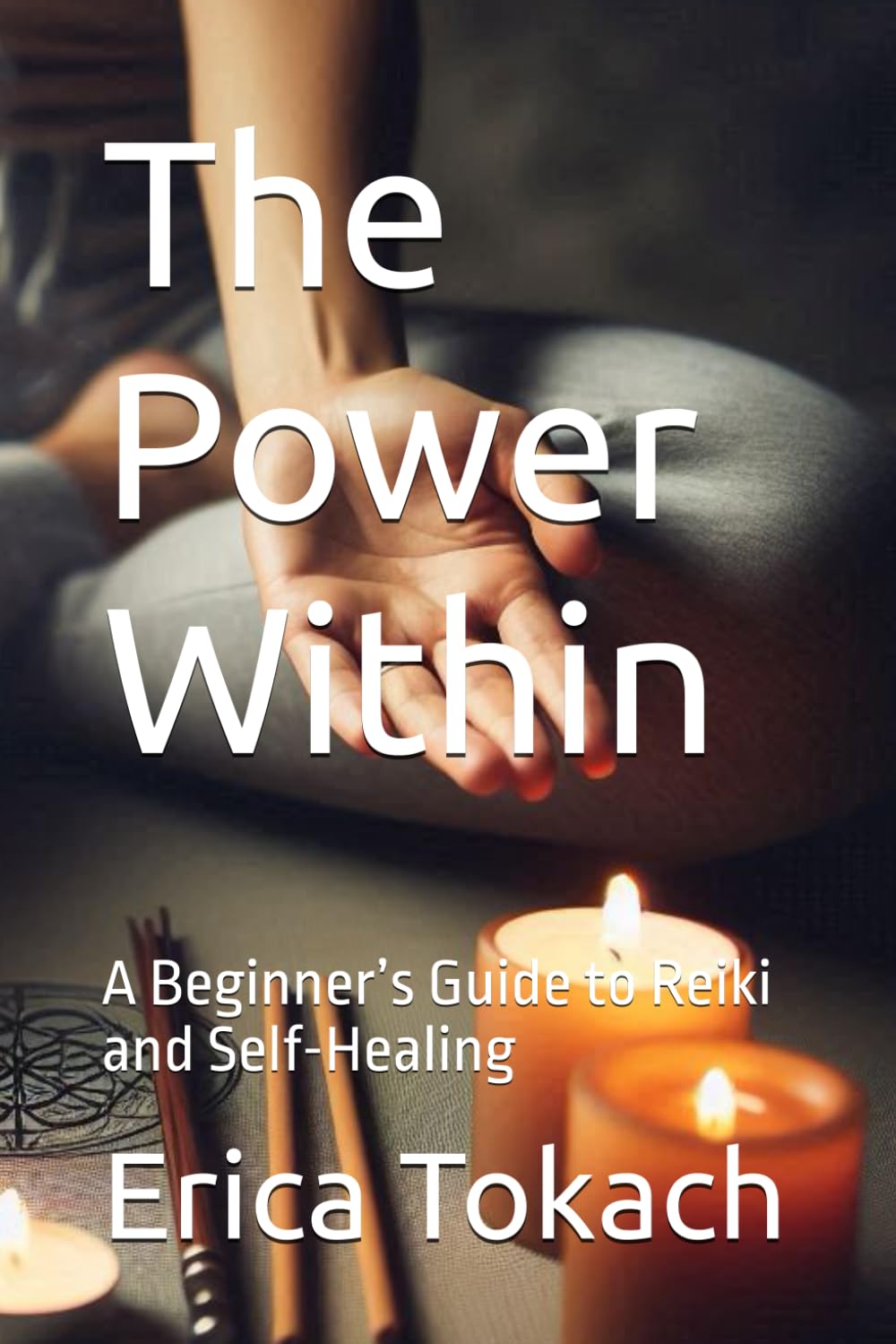 The Power Within: A Beginner’s Guide to Reiki and Self-Healing