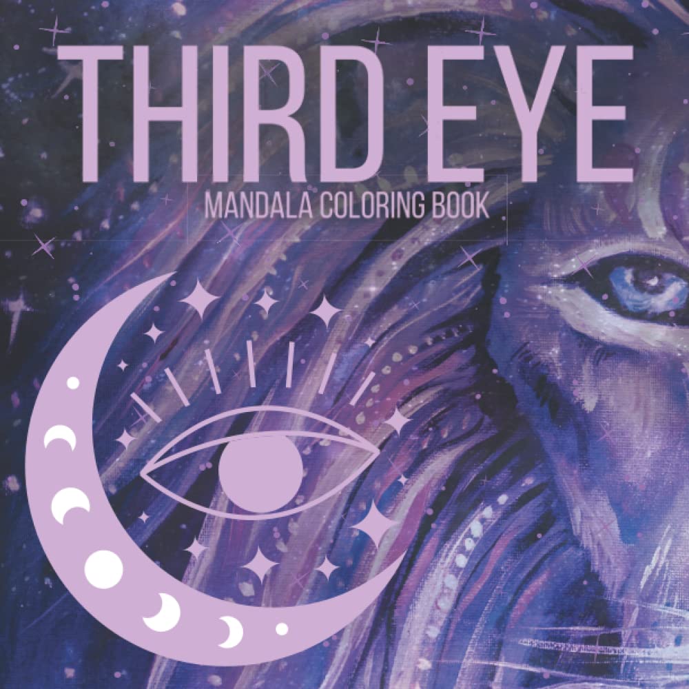 Third Eye Mandala Coloring Book: A Brilliant Collection of Intricate Mandala Designs and Third Eyes for Adults to Color