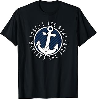 Forget The Boat - Ride The Captain - Boat/Sailboat T-Shirt
