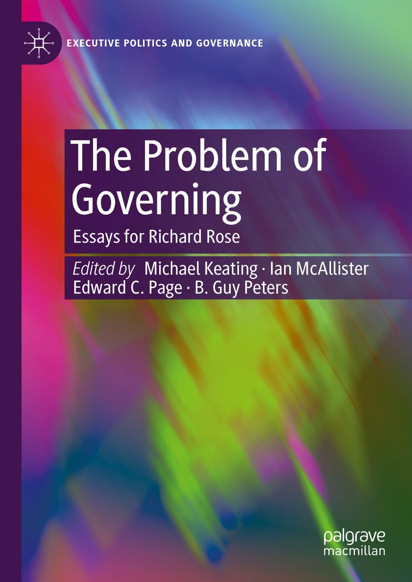 The Problem of Governing: Essays for Richard Rose (Executive Politics and Governance)