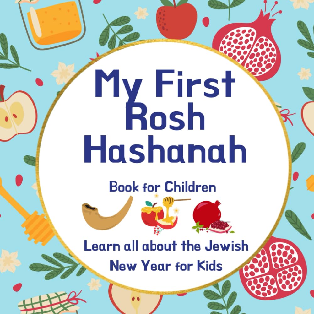 My First Rosh Hashanah; Book for Children: Learns all about the Jewish New Year for Kids; Makes a Great Gift to Celebrate the Holidays!