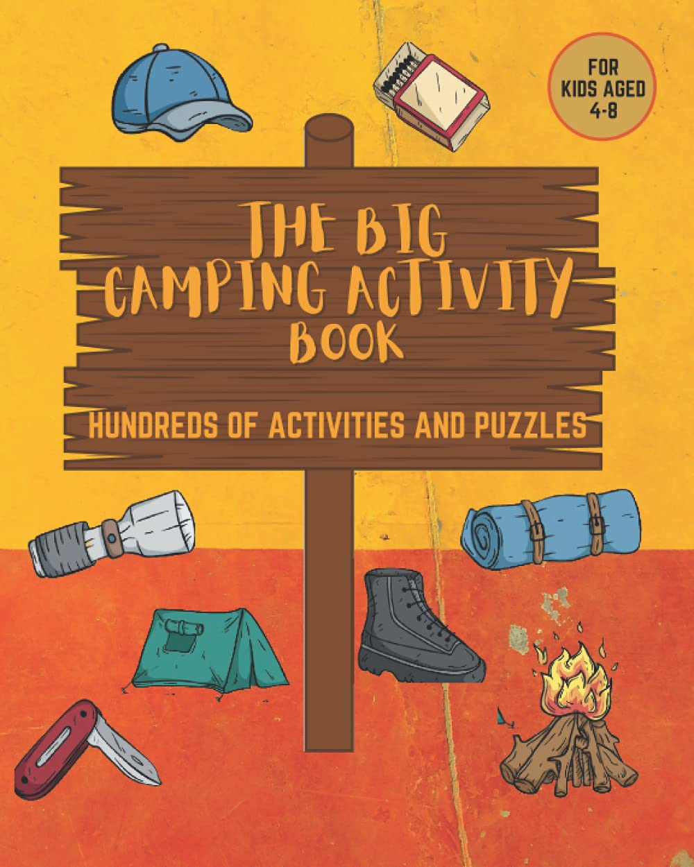 The Big Camping Activity and Puzzle Book for Kids: Fun Camp Themed Word Searches, Scavenger Hunts, Drawing, Coloring, Dot to Dot, Mazes and More!