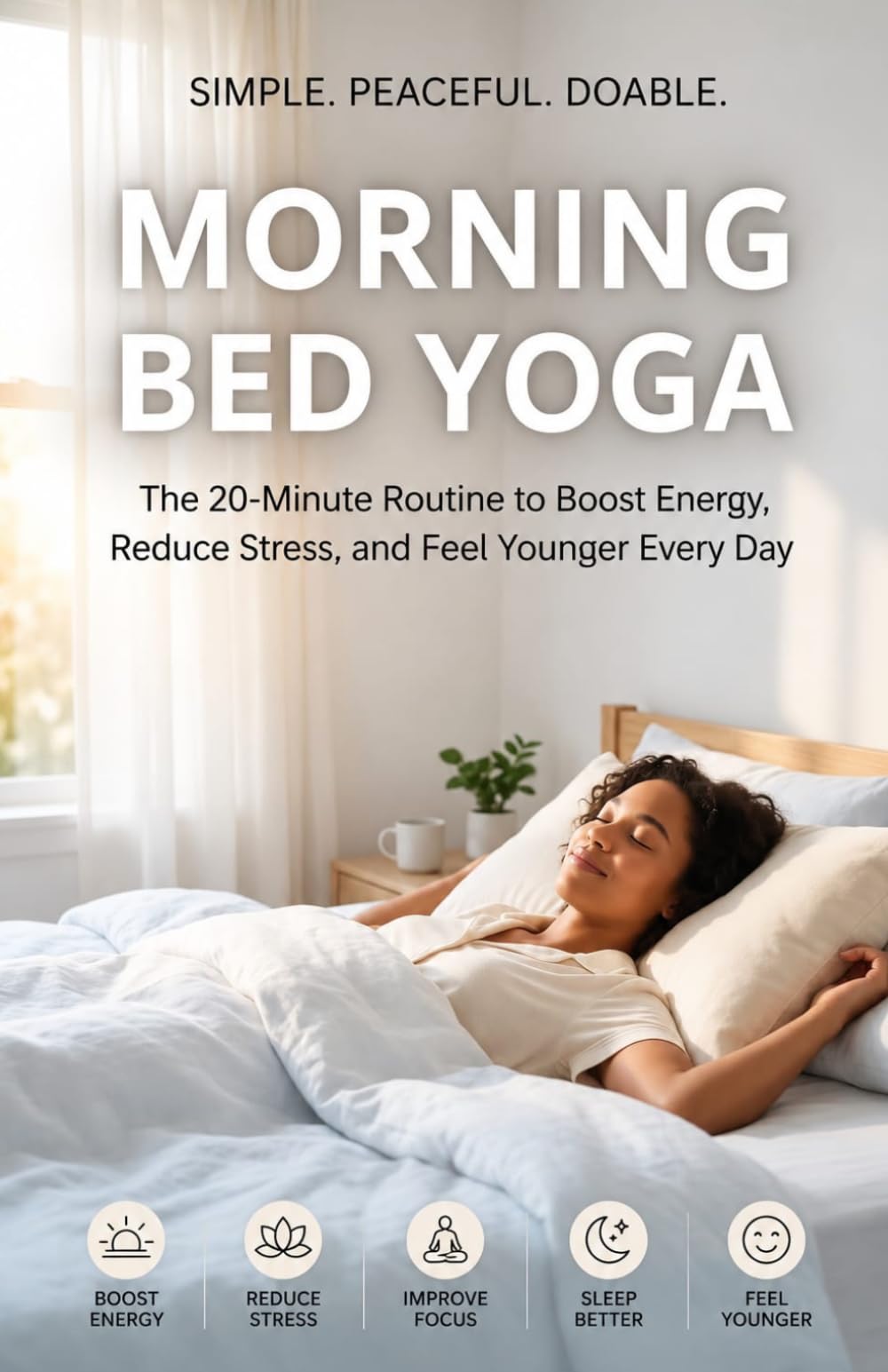 Morning Bed Yoga: The 20-Minute Routine to Boost Energy, Reduce Stress, and Feel Younger Every Day: 1 (The Morning Reset Series)