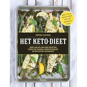 Het keto-dieet: meer dan 150 low-carb recepten voor een maximaal gewichtsverlies en een betere gezondheid