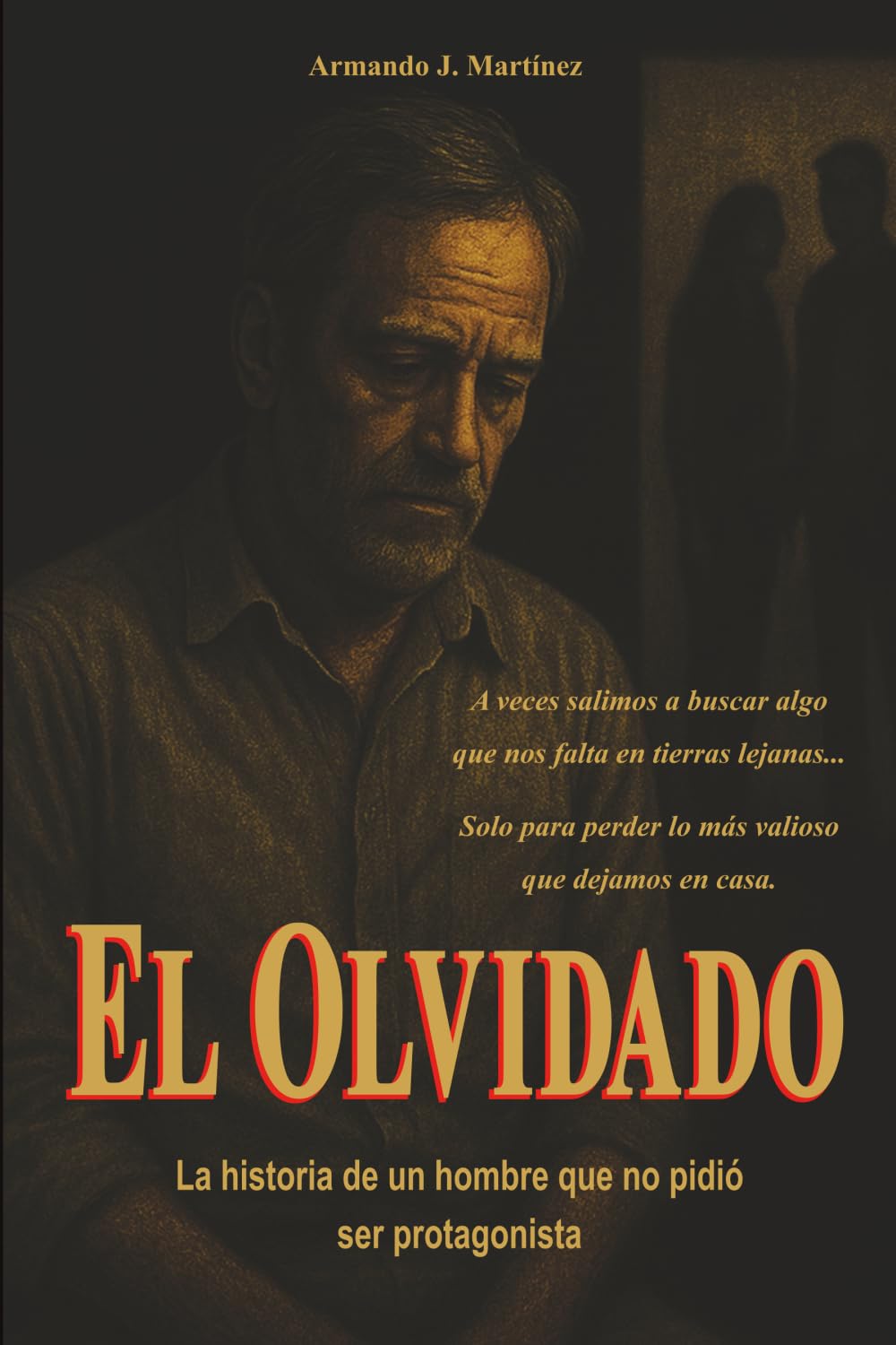 EL OLVIDADO: La historia de un hombre que no pidió ser protagonista