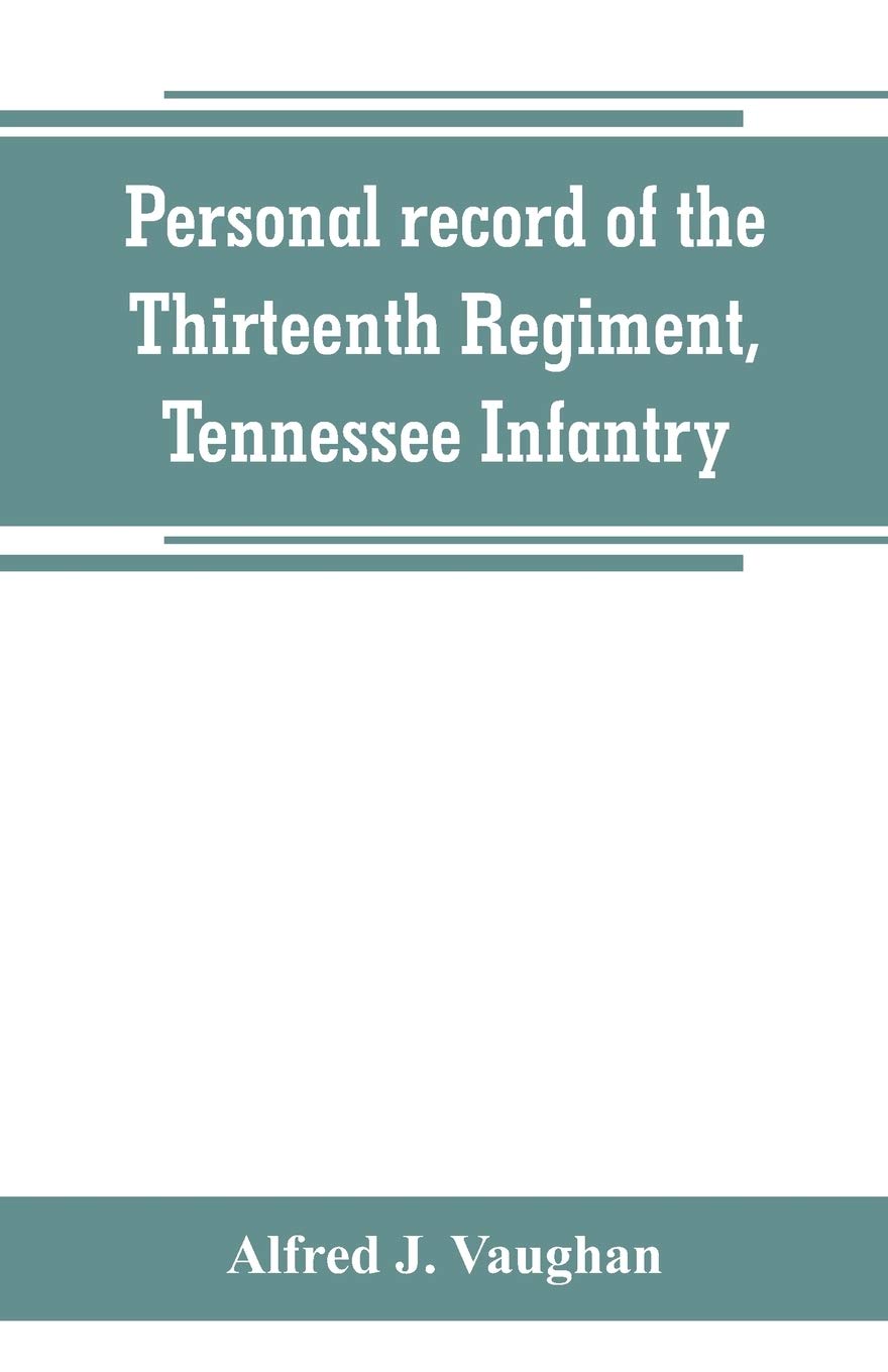 Personal record of the Thirteenth Regiment, Tennessee Infantry