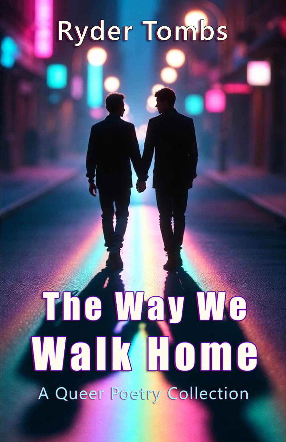 The Way We Walk Home: A Queer Poetry Collection