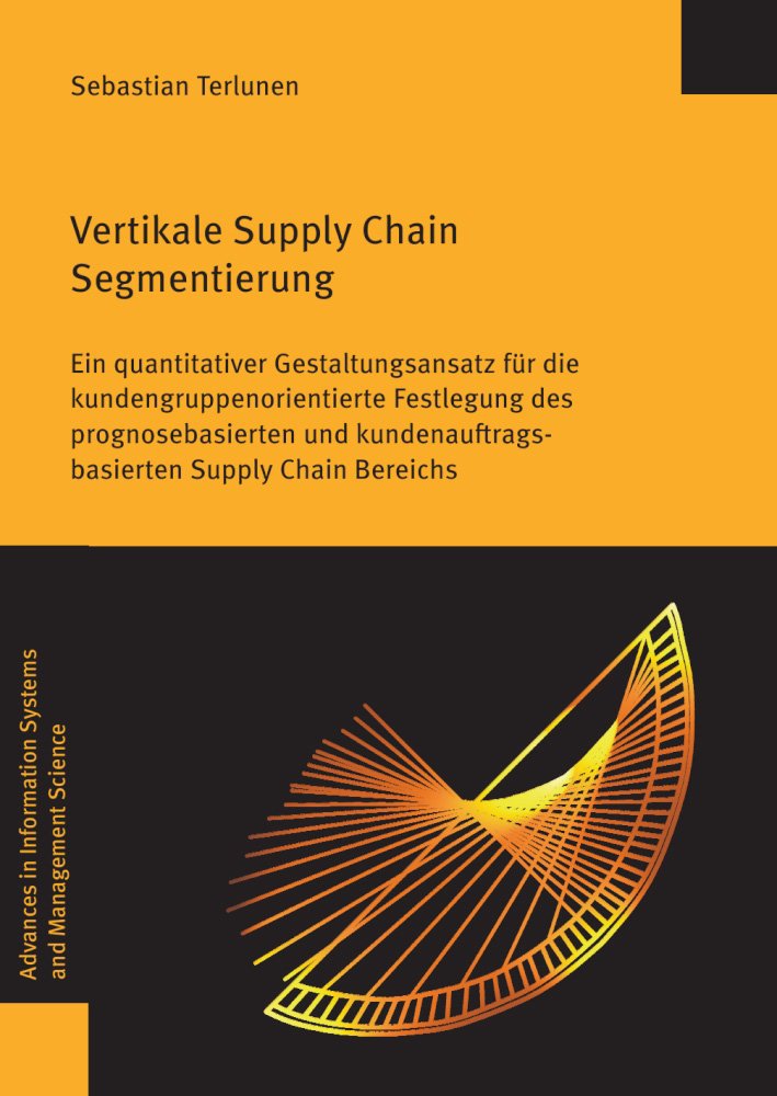 Vertikale Supply Chain Segmentierung: Ein Quantitativer Gestaltungsansatz Fur Die Kundengruppenorientierte Festlegung Des Prognosebasierten Und ... and Management Science) (German Edition)