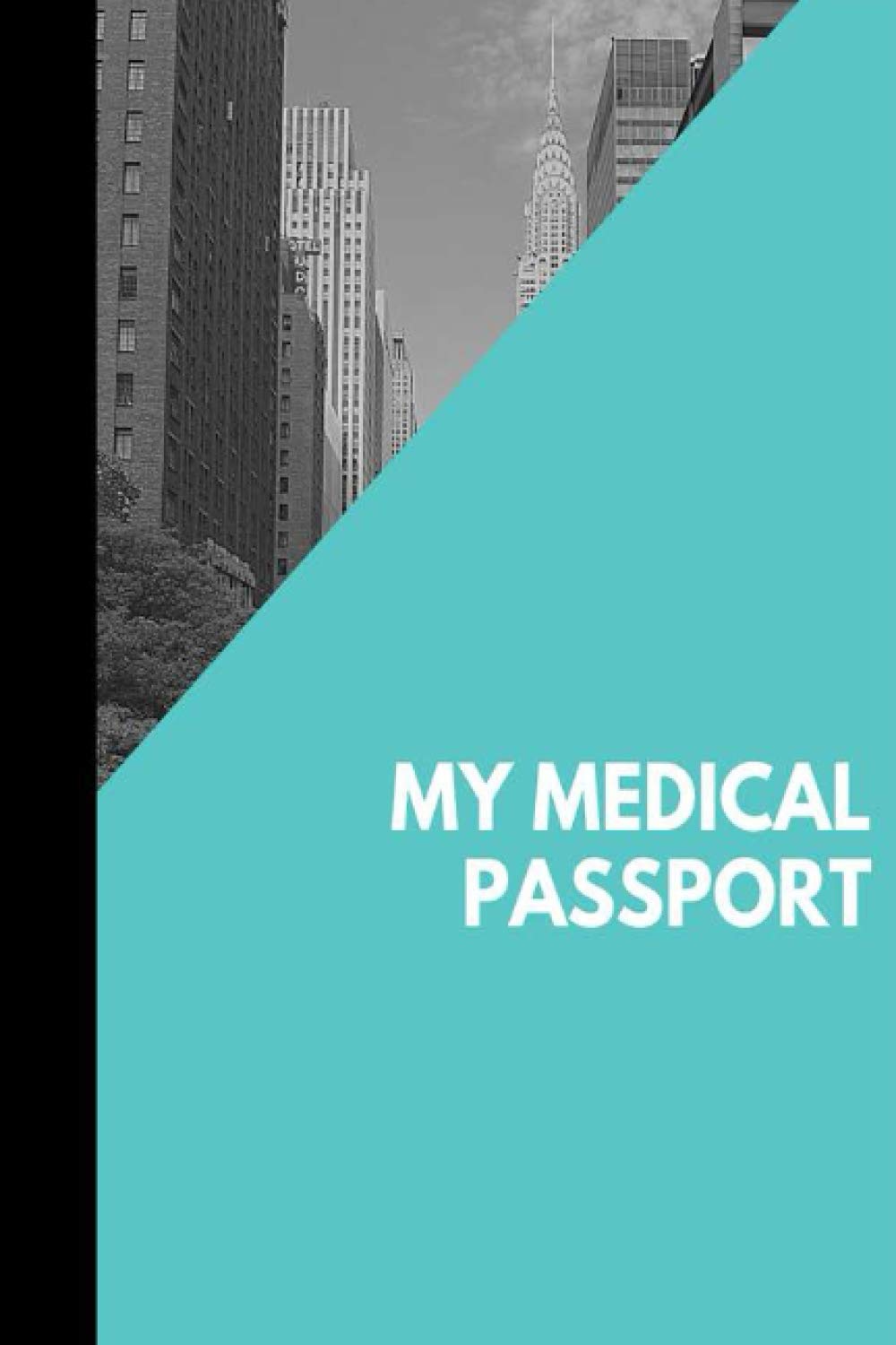 My Medical Passport: Comprehensive medical and health record book for organizing your medical history, health records, and emergency information