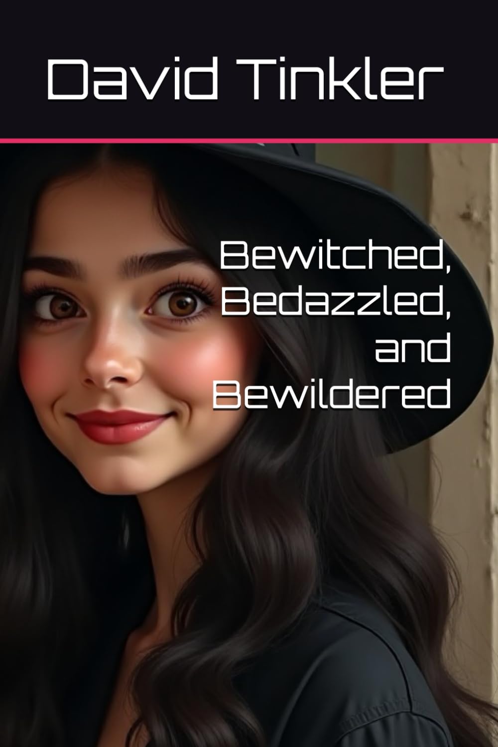 Bewitched, Bedazzled, and Bewildered