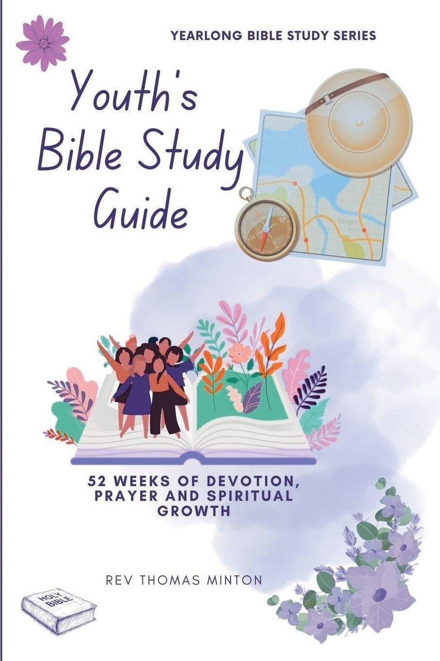 A Yearlong Youth's Bible Study Guide: 52 Weeks of Devotion, Prayer and Spiritual Growth: 3 (Yearlong Bible Study)