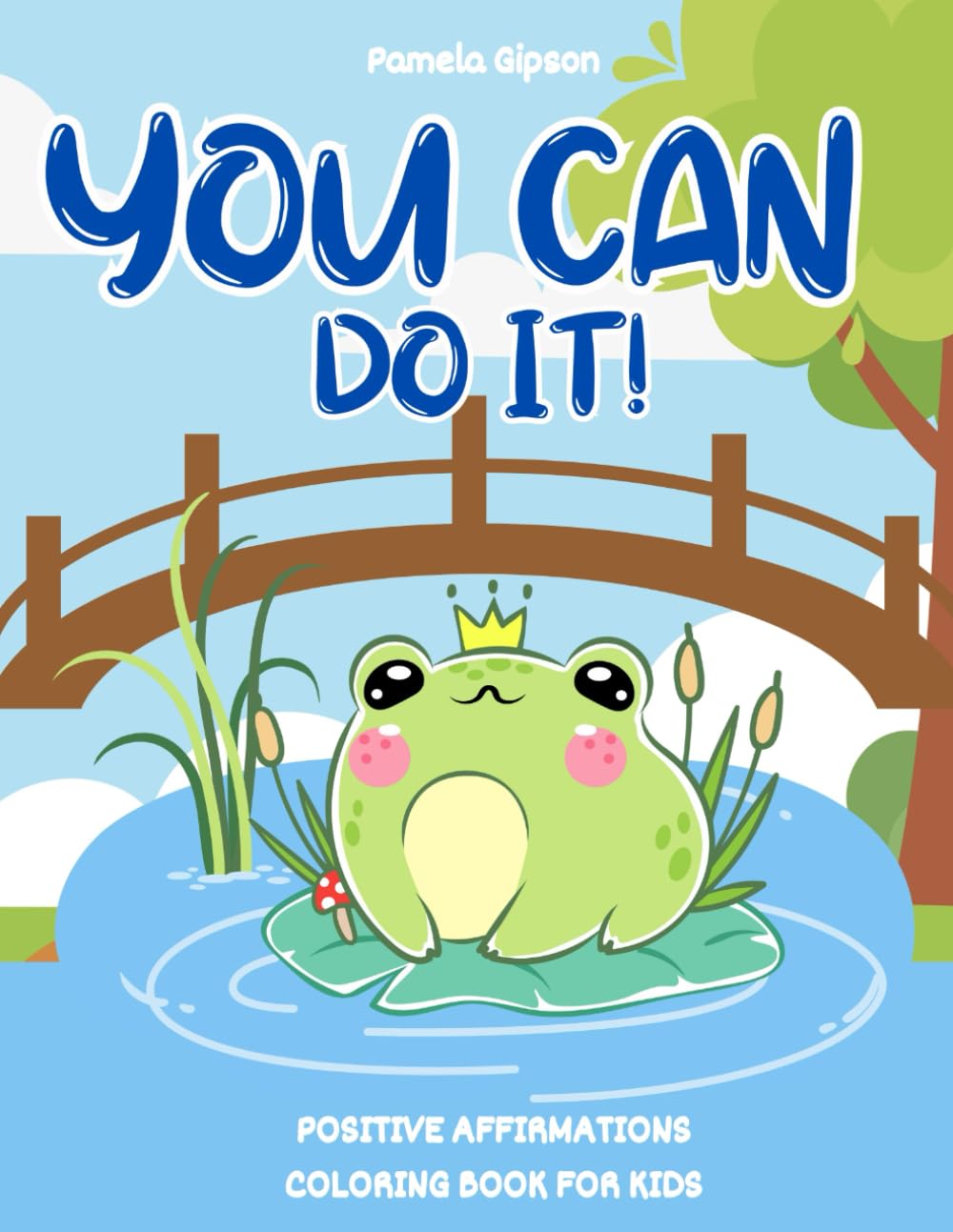 YOU CAN DO IT!: POSITIVE AFFIRMATIONS FOR KIDS