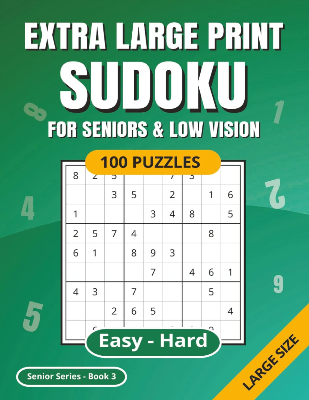 SUDOKU Extra Large Print: For Seniors & Low Vision | Easy - Hard | 100 Puzzles | Solutions Included | Ideal for Poor Eyesight | Suitable for Dementia | Senior Series Book 3 (Sudoku Senior Series)