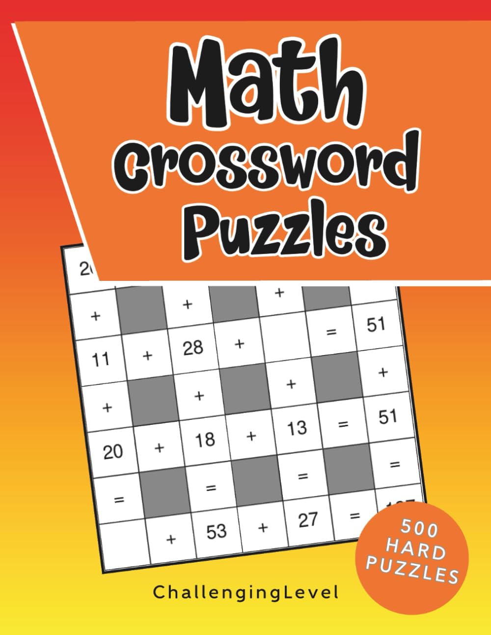 Math Crossword Puzzle Book: 500 Challenging Crossmath Puzzles with Solutions