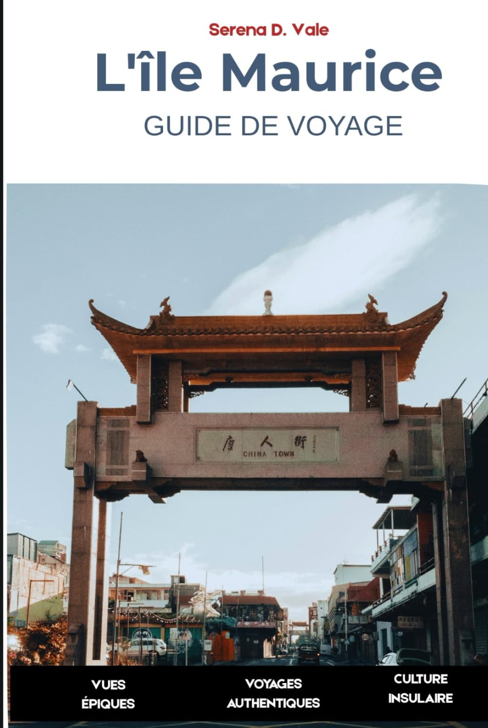 Guide de voyage de l'île Maurice 2026: Aventures Insulaires | Expériences Authentiques | Conseils Pratiques | Découvrez Port-Louis, l’Île aux Cerfs, Le Morne, Grand Baie et les Villages Côtiers Cachés