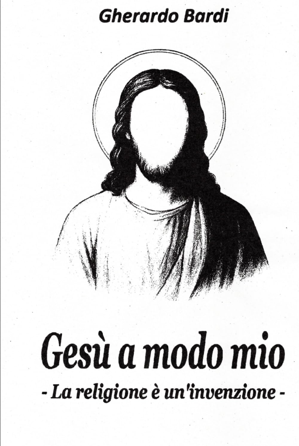 Gesù a modo mio: La religione è un'invenzione