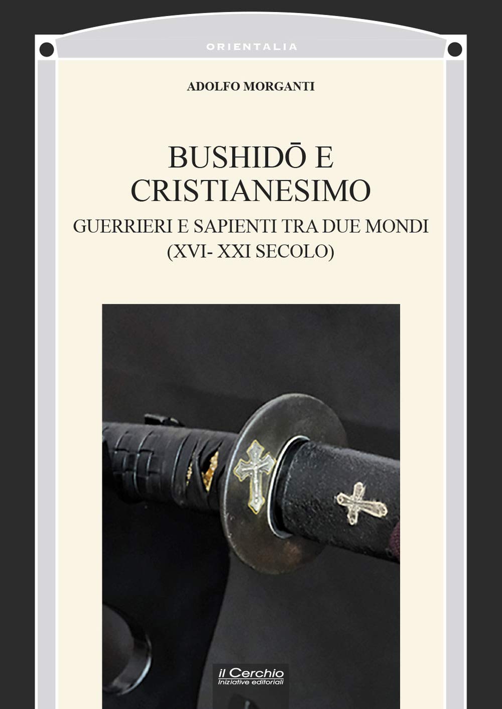 Bushidō E Cristianesimo. Guerrieri E Sapienti Tra Due Mondi (XVI-XXI Secolo) - 4