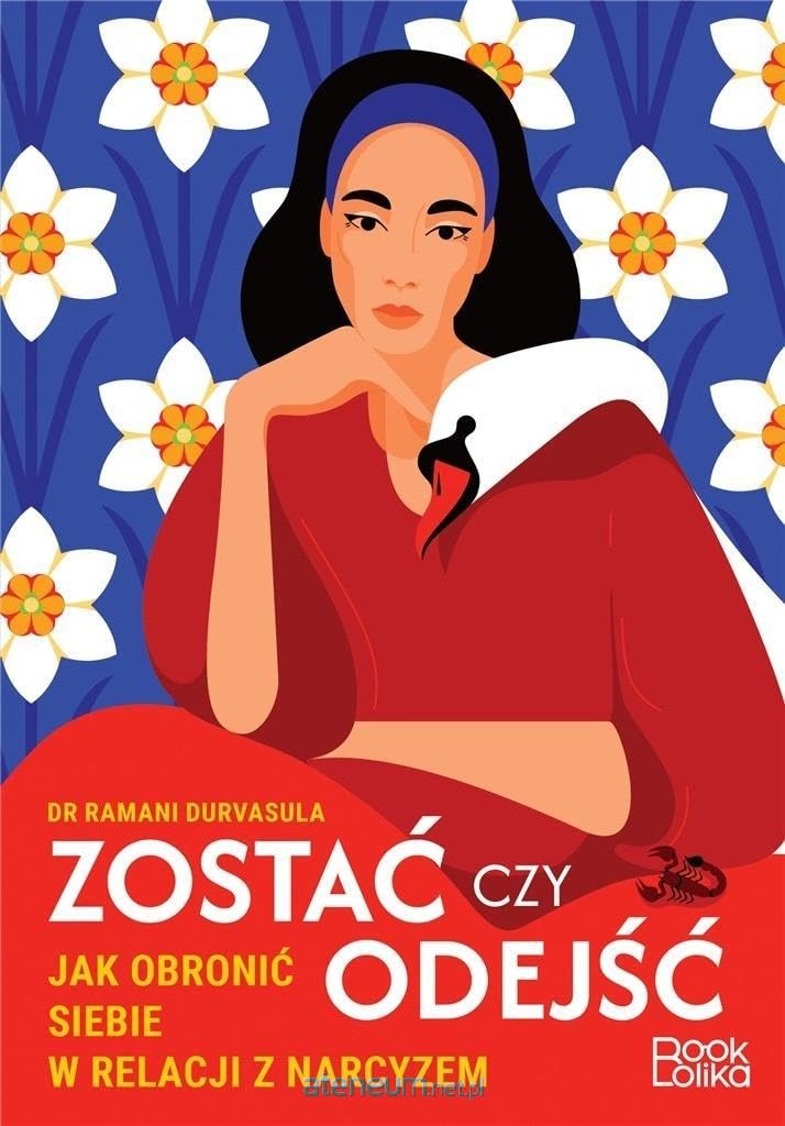 Zostać czy odejść?: Jak obronić siebie w relacji z narcyzem