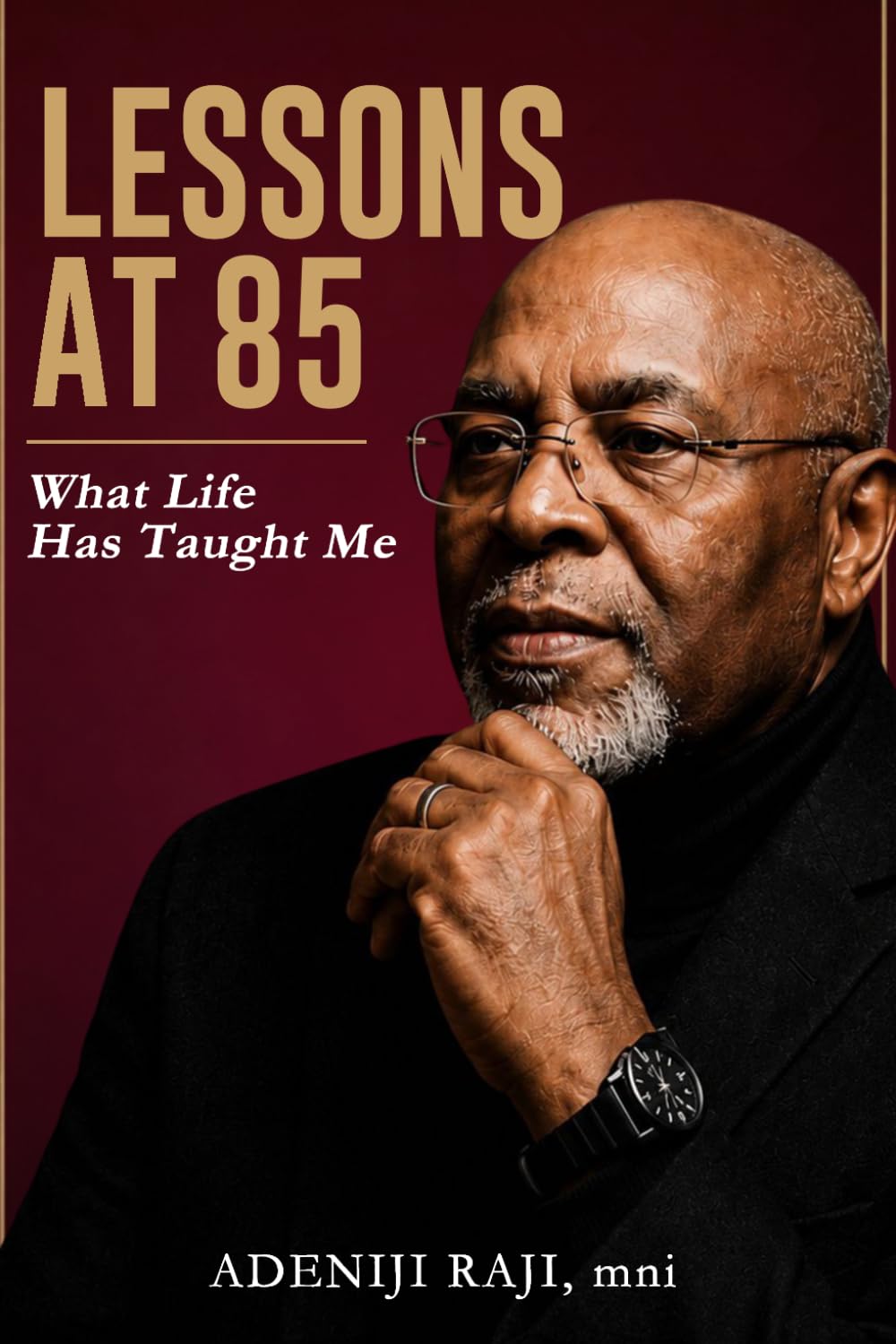 LESSONS AT 85: What Life Has Taught Me