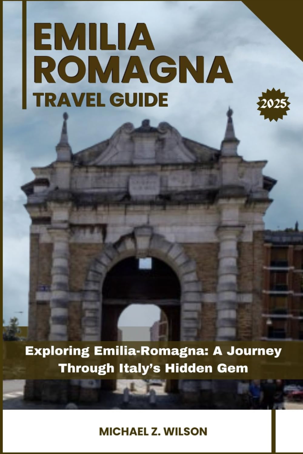 EMILIA ROMAGNA TRAVEL GUIDE: Exploring Emilia-Romagna: A Journey Through Italy’s Hidden Gem