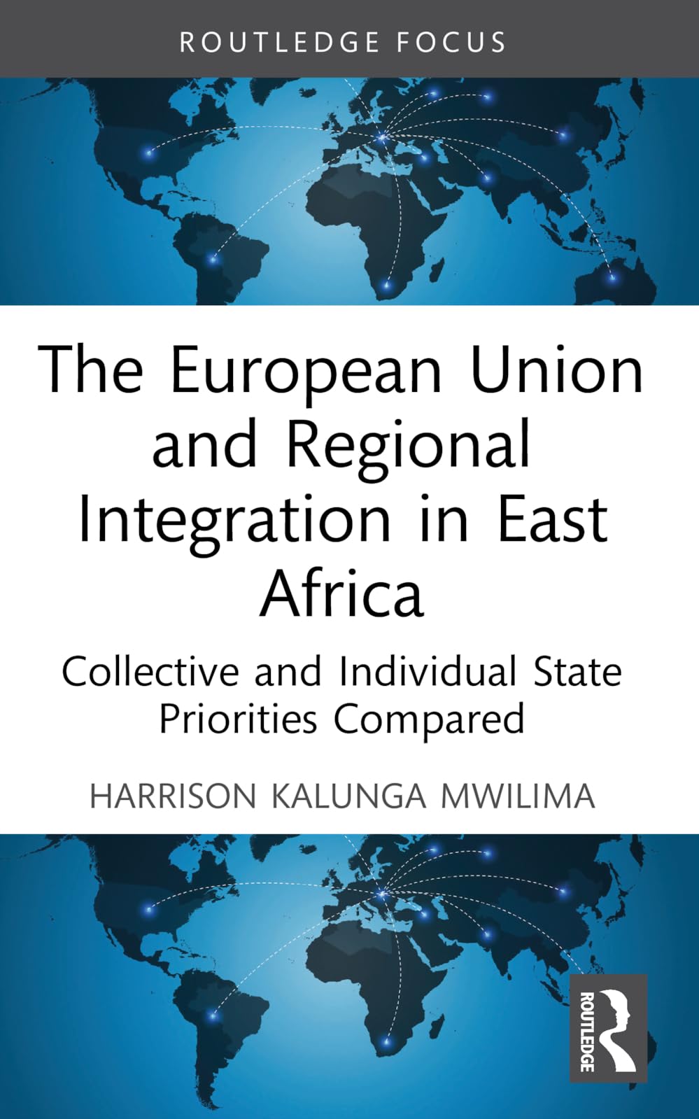 The European Union and Regional Integration in East Africa (Routledge Contemporary Africa)