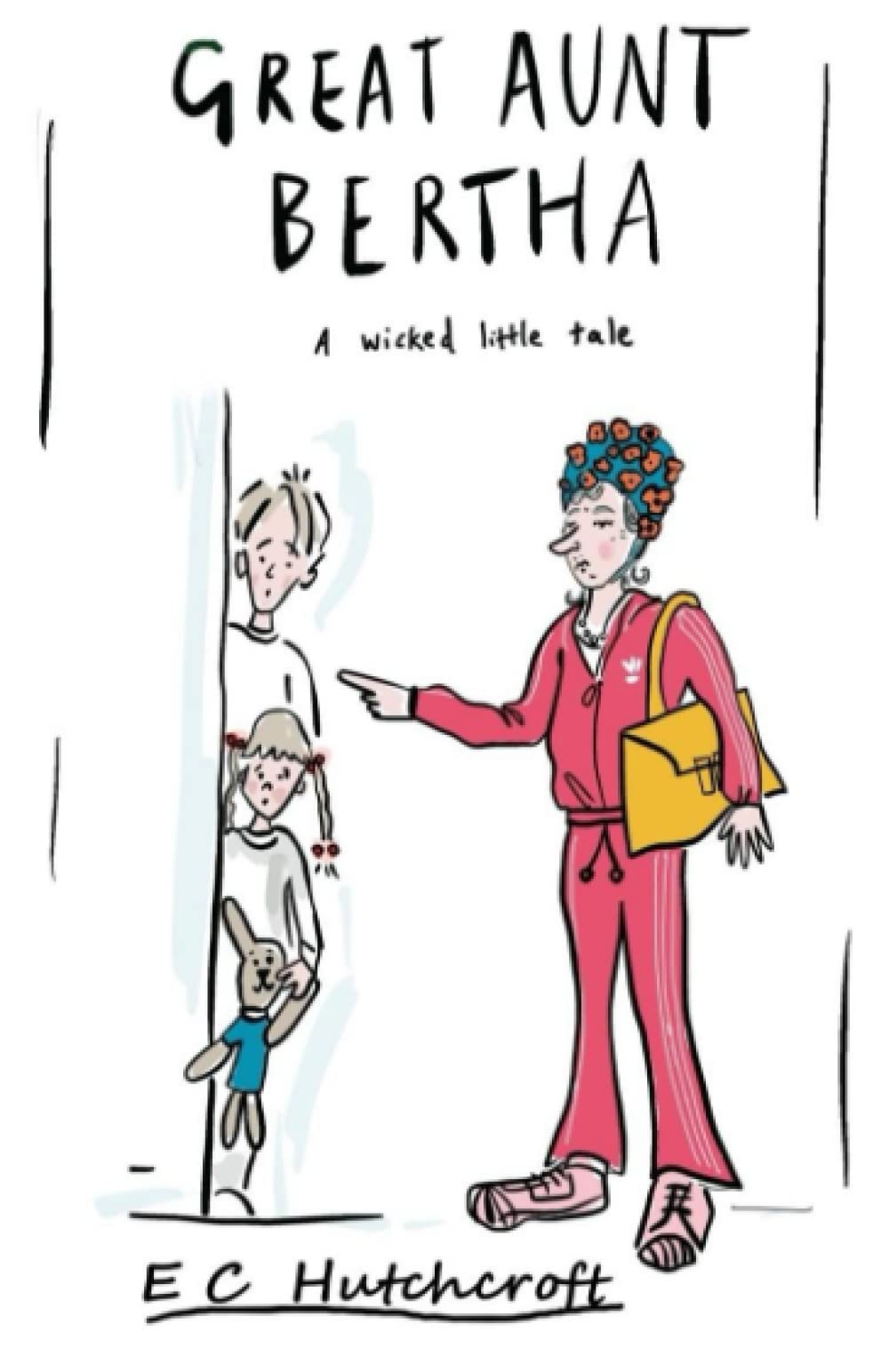 Great Aunt Bertha: A wicked little tale