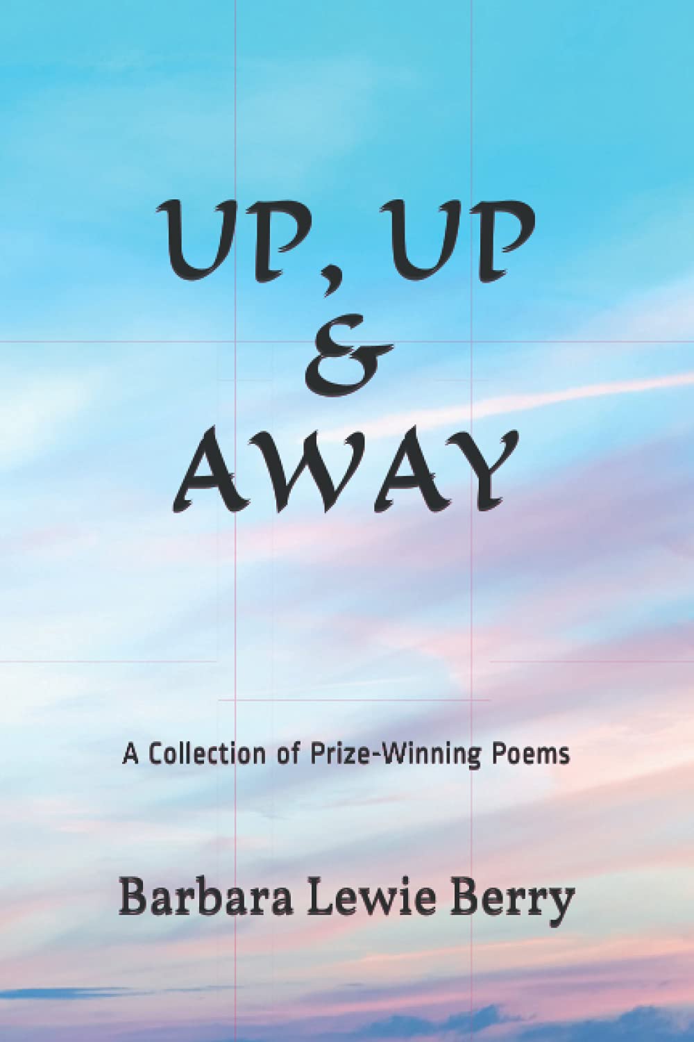UP, UP & AWAY: A Collection of Prize-Winning Poems