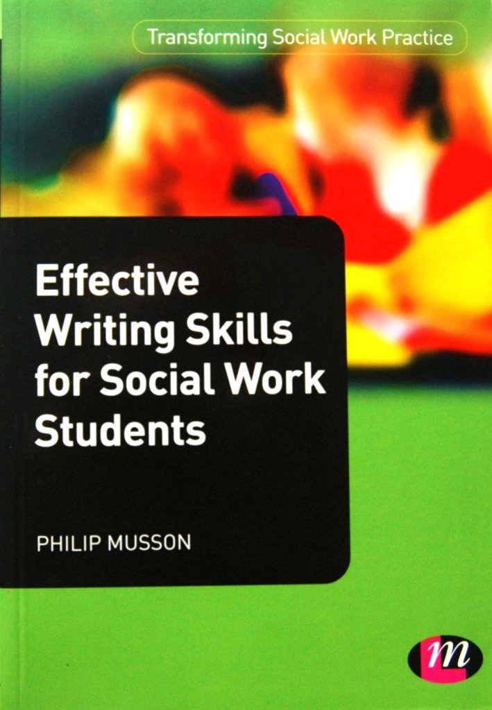 Effective Writing Skills for Social Work Students: 1 (Transforming Social Work Practice Series)