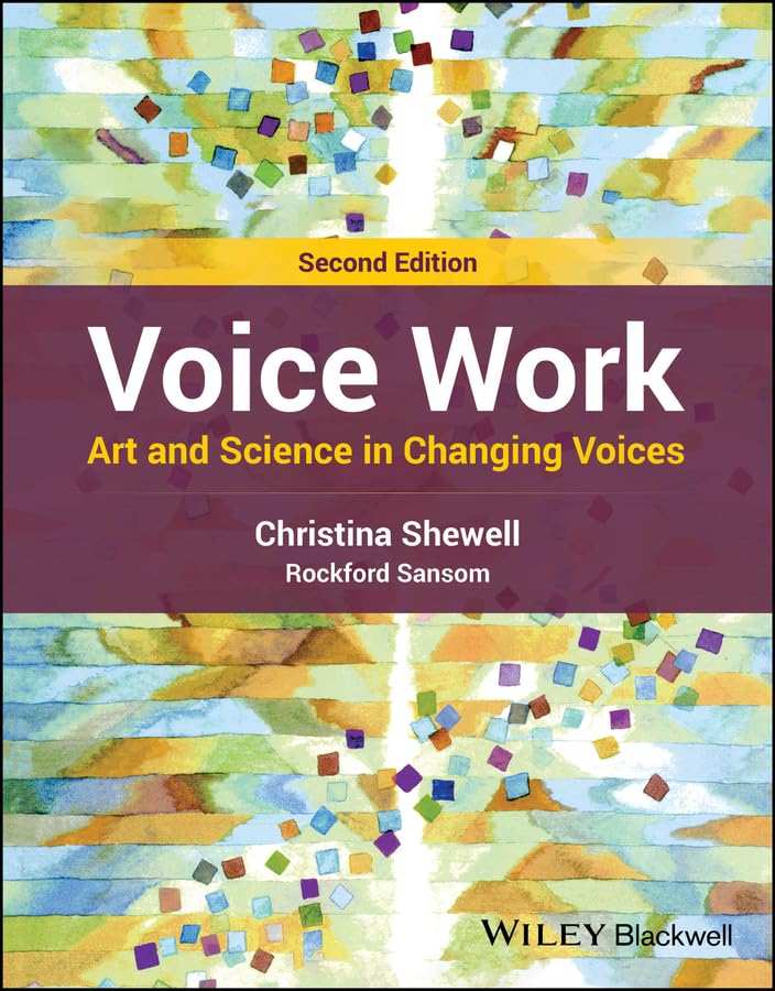 Voice Work: Art and Science in Changing Voices      2nd Edition, Kindle Edition