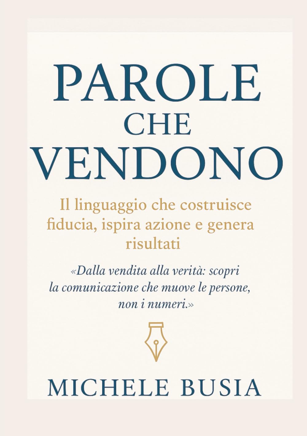 Parole che vendono: Il linguaggio che costruisce fiducia, ispira azione e genera risultati